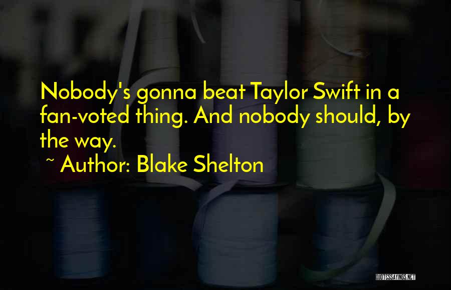 I'm Gonna Beat You Up Quotes By Blake Shelton