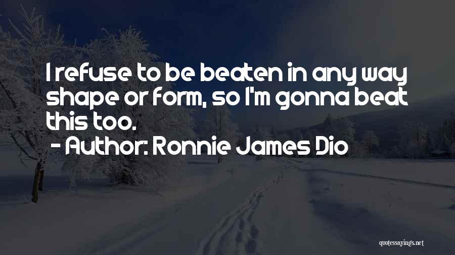 I'm Gonna Beat You Up Quotes By Ronnie James Dio