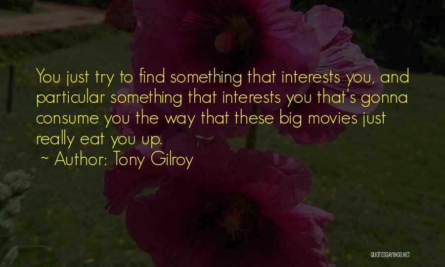 I'm Gonna Do My Own Thing Quotes By Tony Gilroy