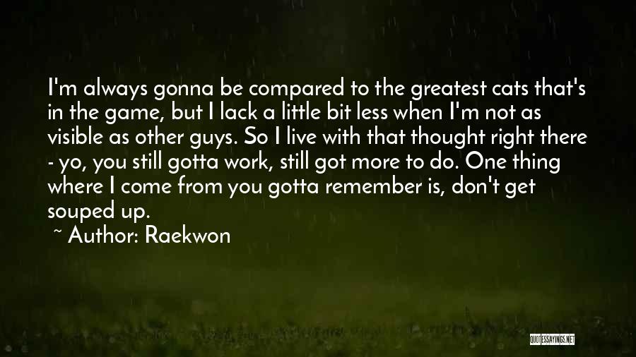 I'm Gonna Get You Quotes By Raekwon