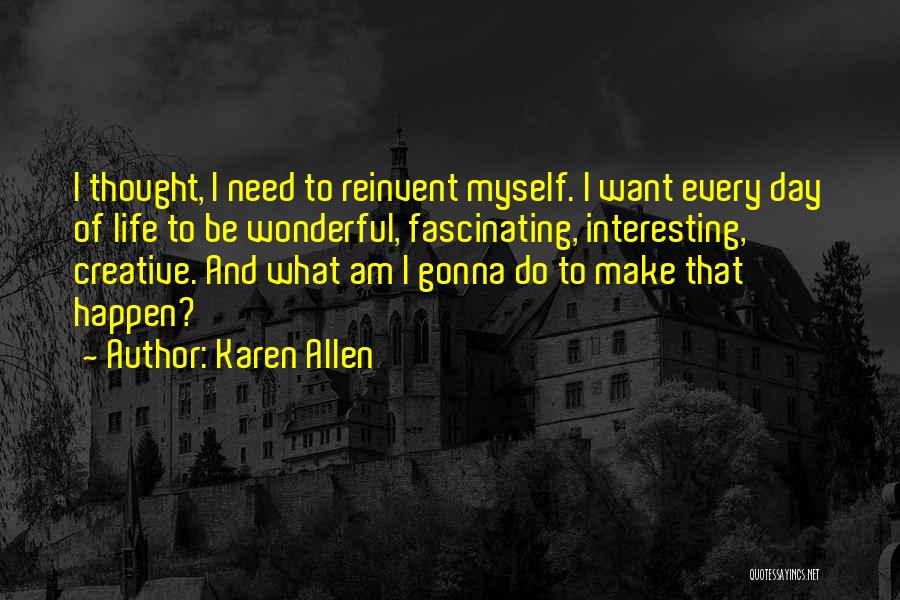 I'm Gonna Make It Happen Quotes By Karen Allen