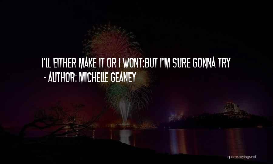 I'm Gonna Make It Quotes By Michelle Geaney