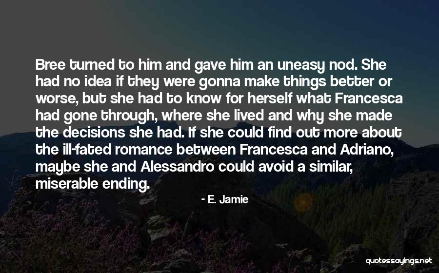 I'm Gonna Make It Through Quotes By E. Jamie I'm Gonna Make It Through Quotes By E. Jamie