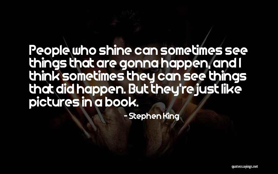 I'm Gonna Shine Quotes By Stephen King