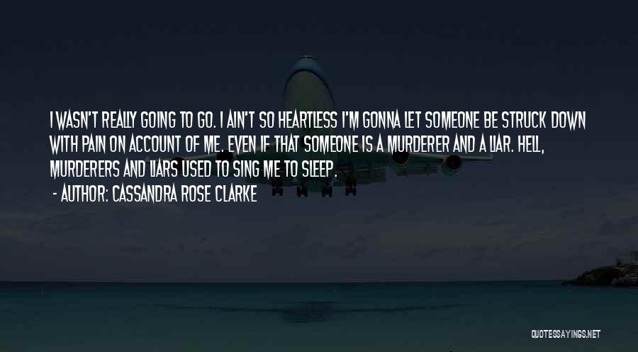 I'm Gonna Sleep Now Quotes By Cassandra Rose Clarke