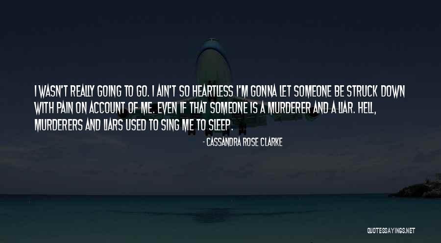 I'm Gonna Sleep Now Quotes By Cassandra Rose Clarke