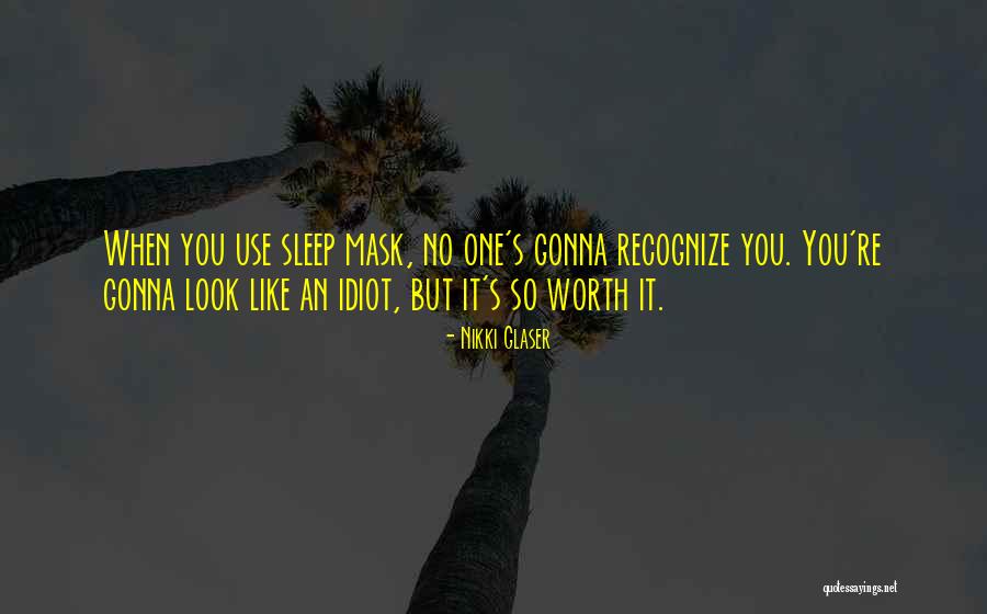 I'm Gonna Sleep Now Quotes By Nikki Glaser I'm Gonna Sleep Now Quotes By Nikki Glaser