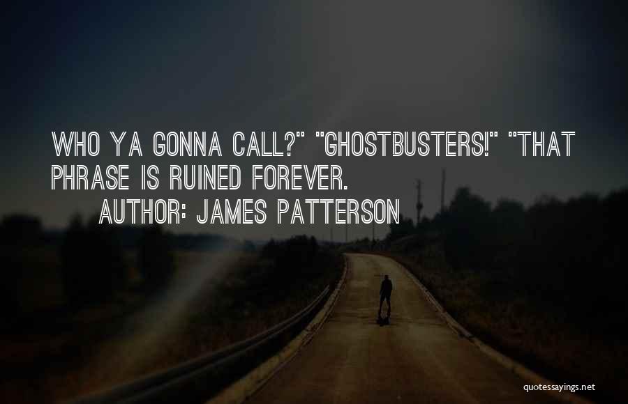 I'm Gonna To Be With You Forever Quotes By James Patterson