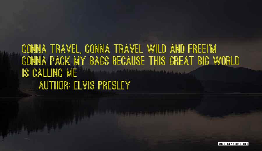 I'm Gonna Travel The World Quotes By Elvis Presley