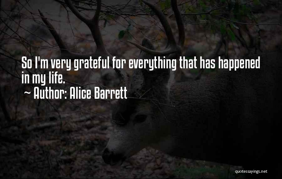I'm Grateful For My Life Quotes By Alice Barrett