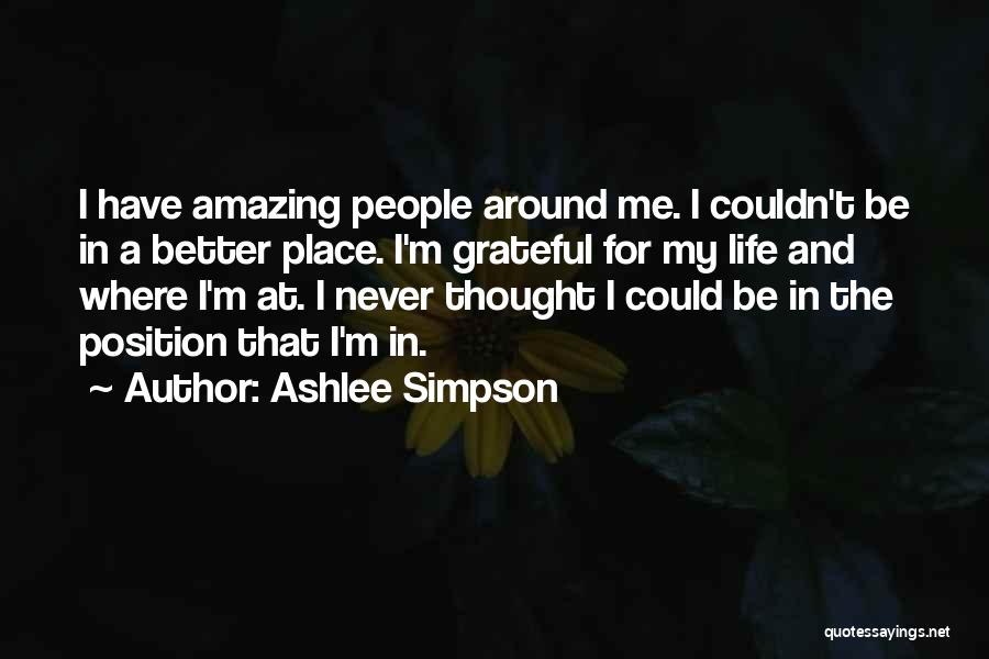 I'm Grateful For My Life Quotes By Ashlee Simpson