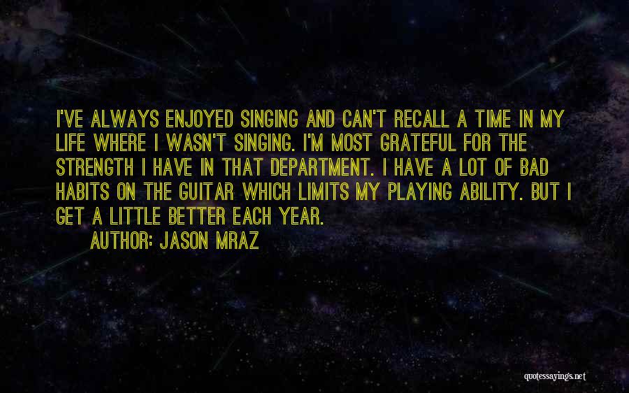 I'm Grateful For My Life Quotes By Jason Mraz