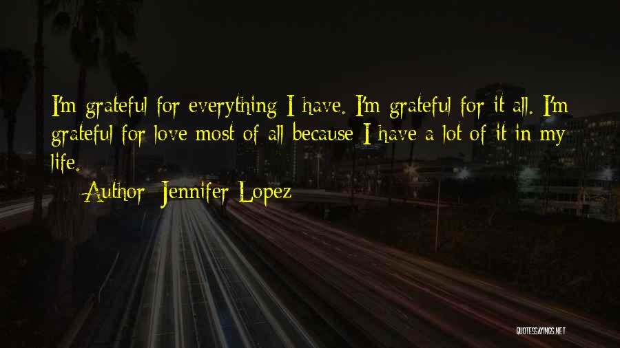 I'm Grateful For My Life Quotes By Jennifer Lopez