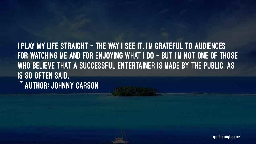 I'm Grateful For My Life Quotes By Johnny Carson