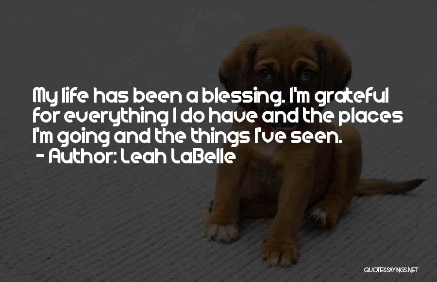 I'm Grateful For My Life Quotes By Leah LaBelle