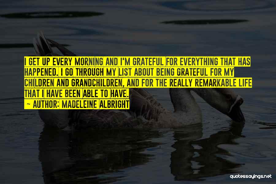 I'm Grateful For My Life Quotes By Madeleine Albright