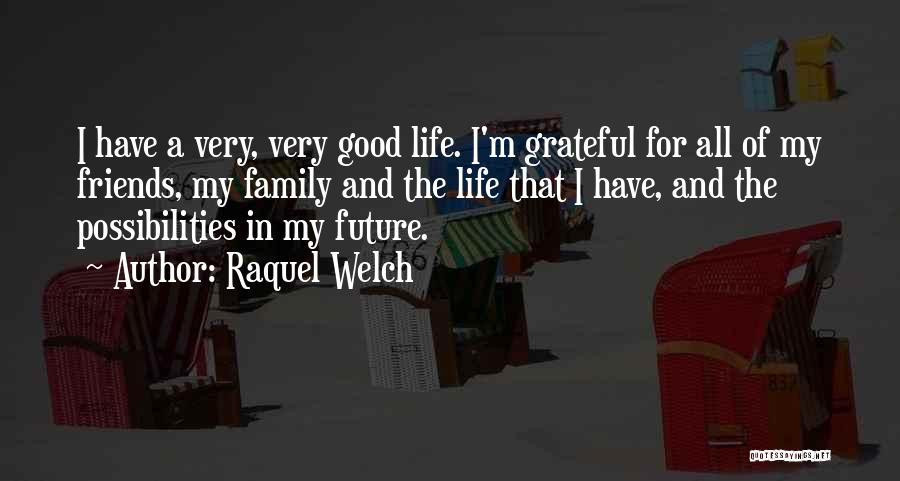I'm Grateful For My Life Quotes By Raquel Welch