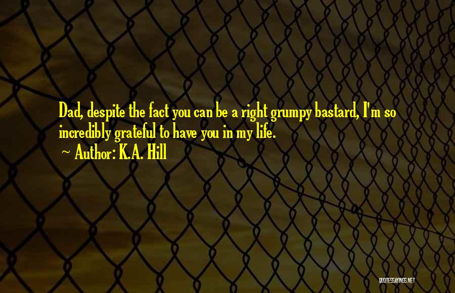 I'm Grateful To Have You Quotes By K.A. Hill