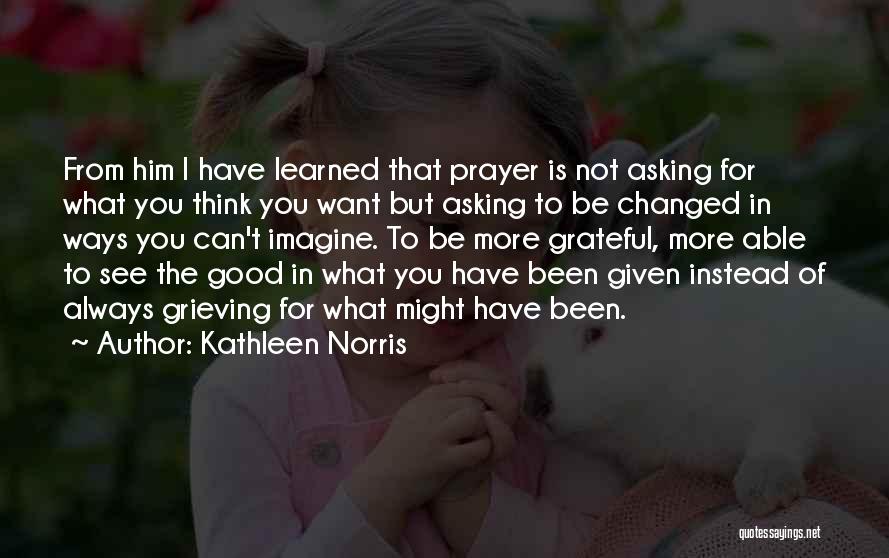 I'm Grateful To Have You Quotes By Kathleen Norris