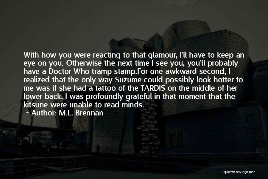 I'm Grateful To Have You Quotes By M.L. Brennan