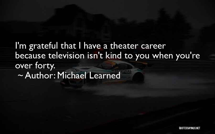 I'm Grateful To Have You Quotes By Michael Learned