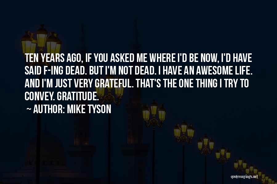 I'm Grateful To Have You Quotes By Mike Tyson