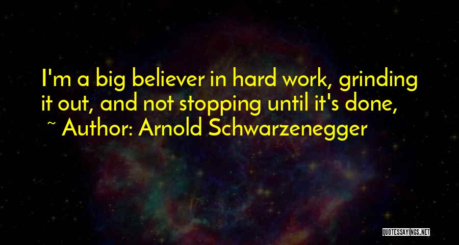 I'm Grinding Quotes By Arnold Schwarzenegger