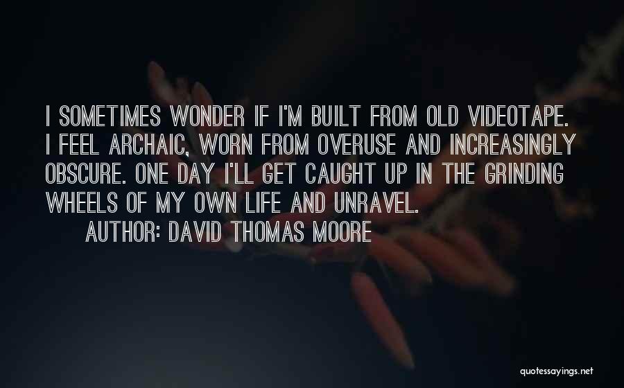 I'm Grinding Quotes By David Thomas Moore