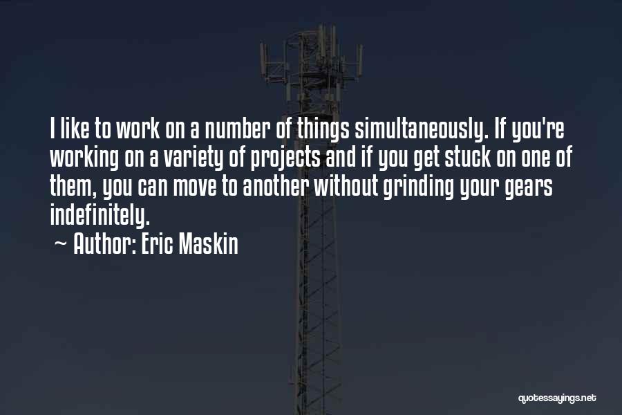 I'm Grinding Quotes By Eric Maskin