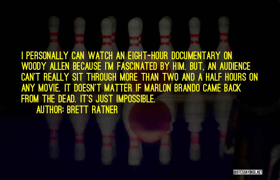 I'm Half Dead Quotes By Brett Ratner