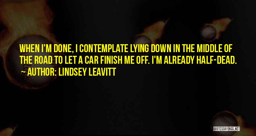I'm Half Dead Quotes By Lindsey Leavitt