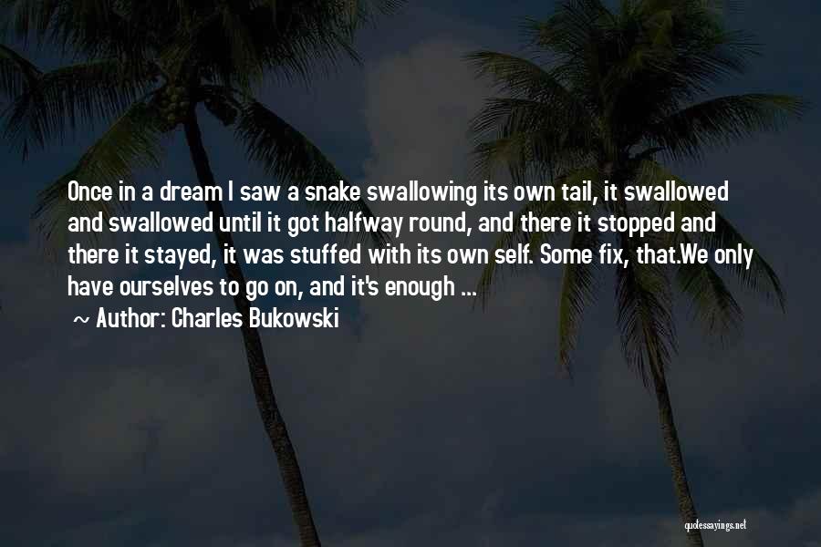 I'm Halfway There Quotes By Charles Bukowski