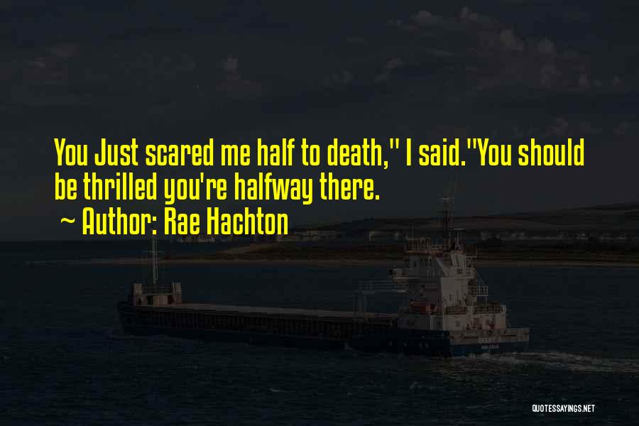 I'm Halfway There Quotes By Rae Hachton