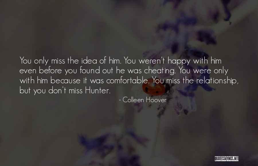 I'm Happy Because I Found You Quotes By Colleen Hoover I'm Happy Because I Found You Quotes By Colleen Hoover