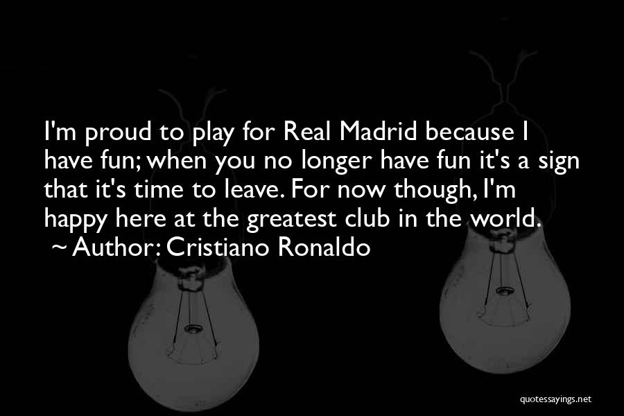 I'm Happy Because I Have You Quotes By Cristiano Ronaldo