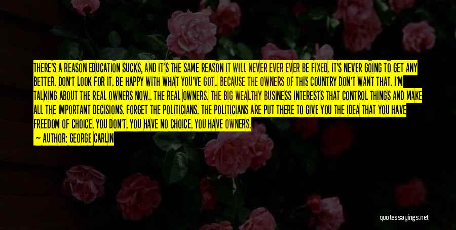 I'm Happy Because I Have You Quotes By George Carlin