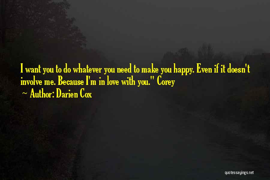 I'm Happy Because I Love You Quotes By Darien Cox