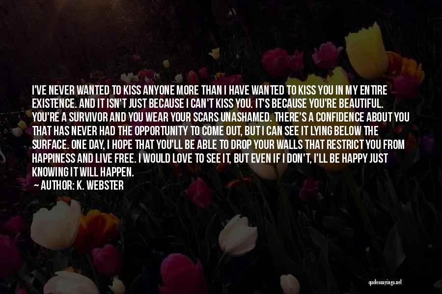 I'm Happy Because I Love You Quotes By K. Webster