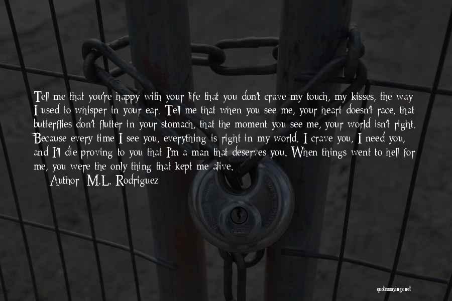 I'm Happy Because I Love You Quotes By M.L. Rodriguez