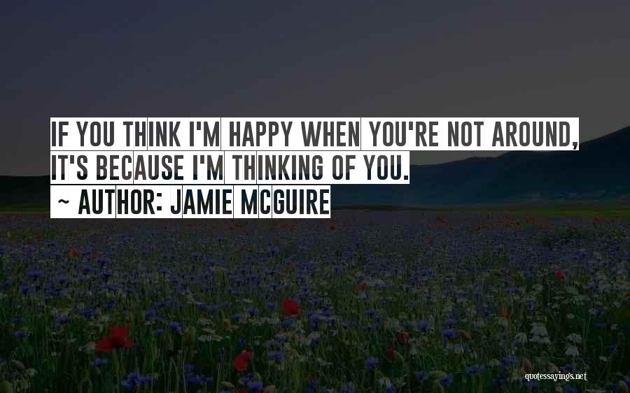 I'm Happy Because Of You Quotes By Jamie McGuire