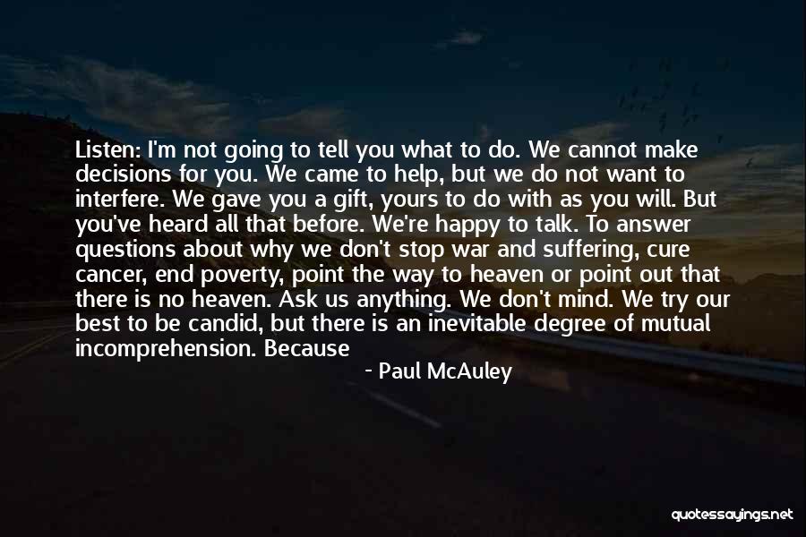 I'm Happy Because Of You Quotes By Paul McAuley I'm Happy Because Of You Quotes By Paul McAuley