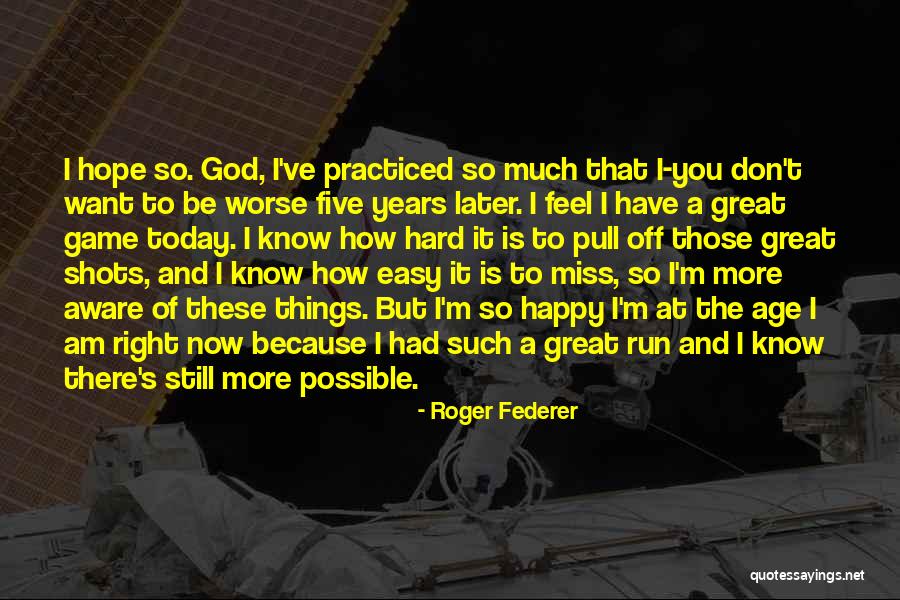 I'm Happy Because Of You Quotes By Roger Federer I'm Happy Because Of You Quotes By Roger Federer