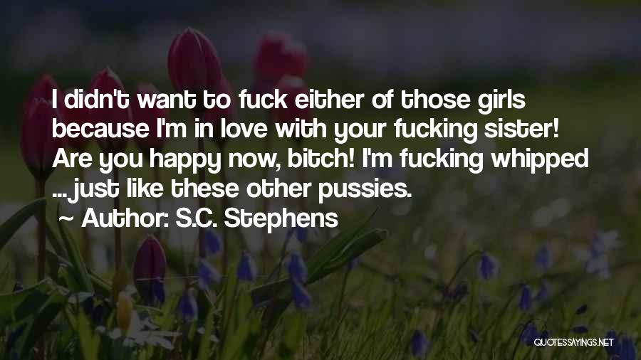 I'm Happy Because Of You Quotes By S.C. Stephens