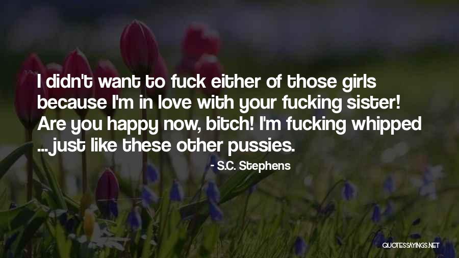 I'm Happy Because Of You Quotes By S.C. Stephens