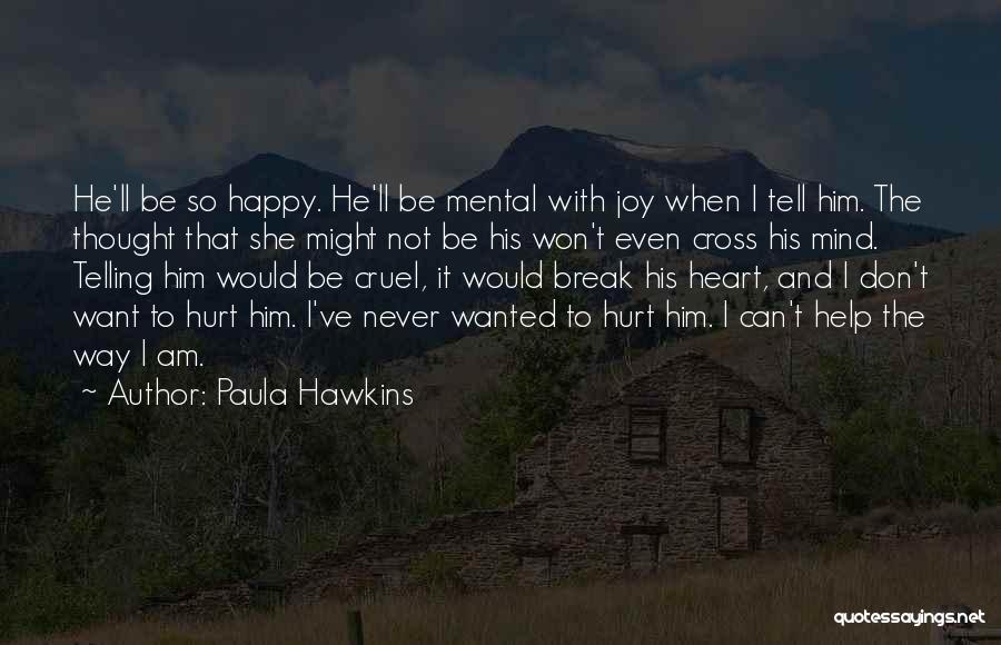 I'm Happy Break Up Quotes By Paula Hawkins