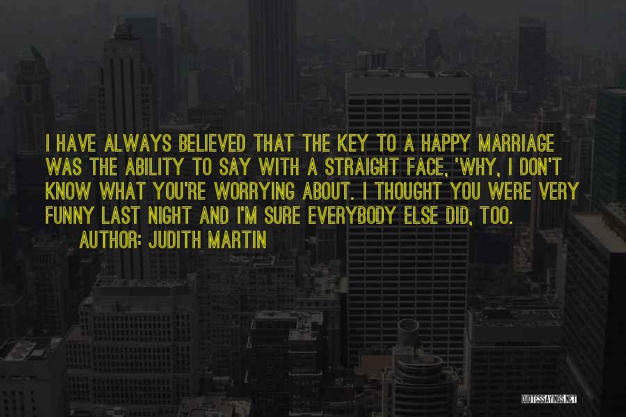 I'm Happy Funny Quotes By Judith Martin