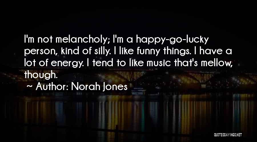 I'm Happy Funny Quotes By Norah Jones