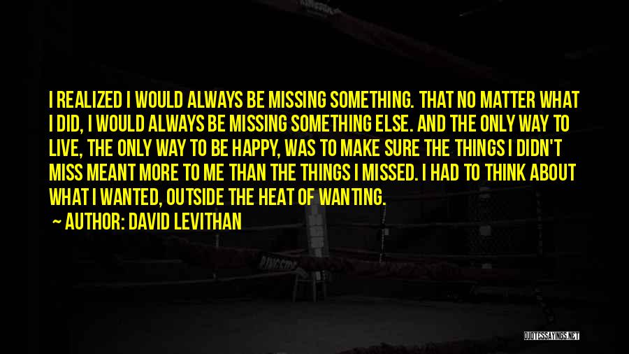 I'm Happy No Matter What Quotes By David Levithan