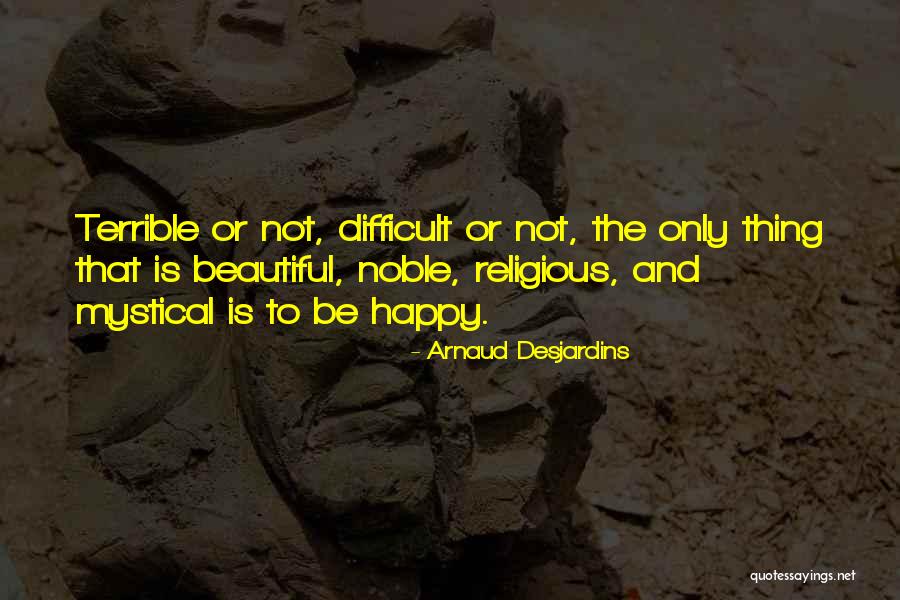 I'm Happy Now Without You Quotes By Arnaud Desjardins I'm Happy Now Without You Quotes By Arnaud Desjardins