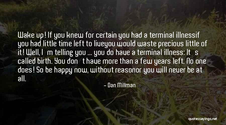 I'm Happy Now Without You Quotes By Dan Millman I'm Happy Now Without You Quotes By Dan Millman